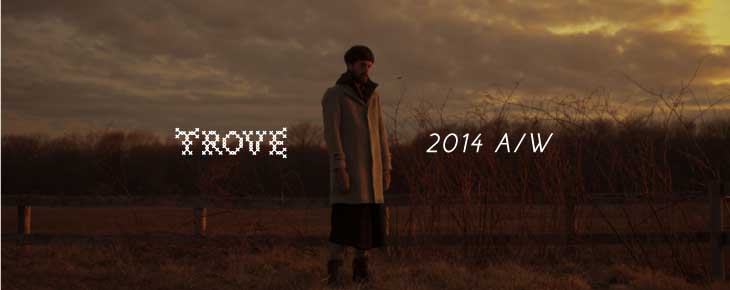 TROVE 2014 AW